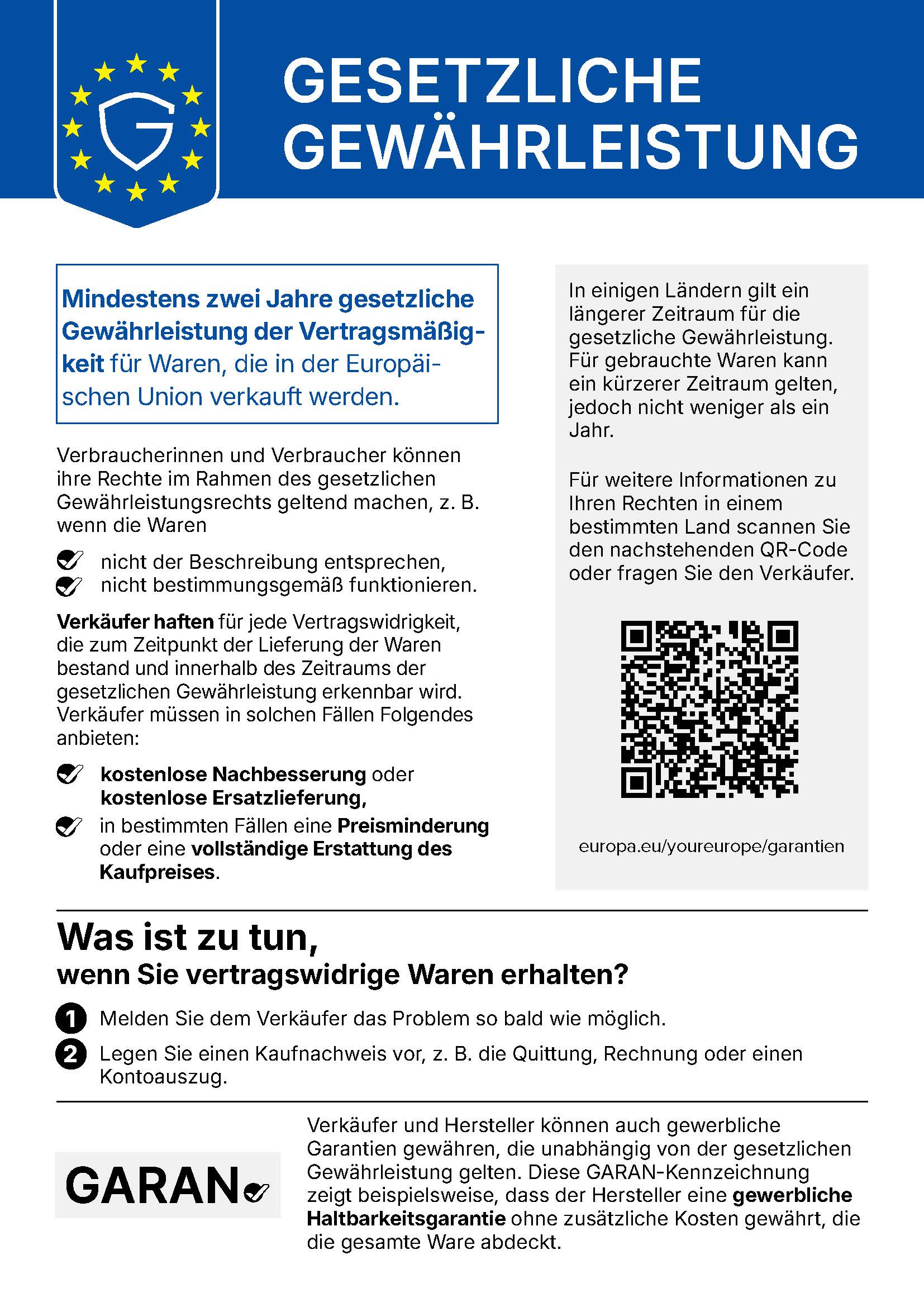Harmonisierter Hinweis zur gesetzlichen Gewährleistung der Vertragsmäßigkeit: Mindestens zwei Jahre gesetzliche Gewährleistung für Waren, die in der Europäischen Union verkauft werden. Verkäufer haften für jede Vertragswidrigkeit und müssen eine kostenlose Nachbesserung oder Ersatzlieferung anbieten, in bestimmten Fällen eine Preisminderung oder eine vollständige Rückerstattung des Kaufpreises. QR-Code zu europa.eu/youreurope/garantien.