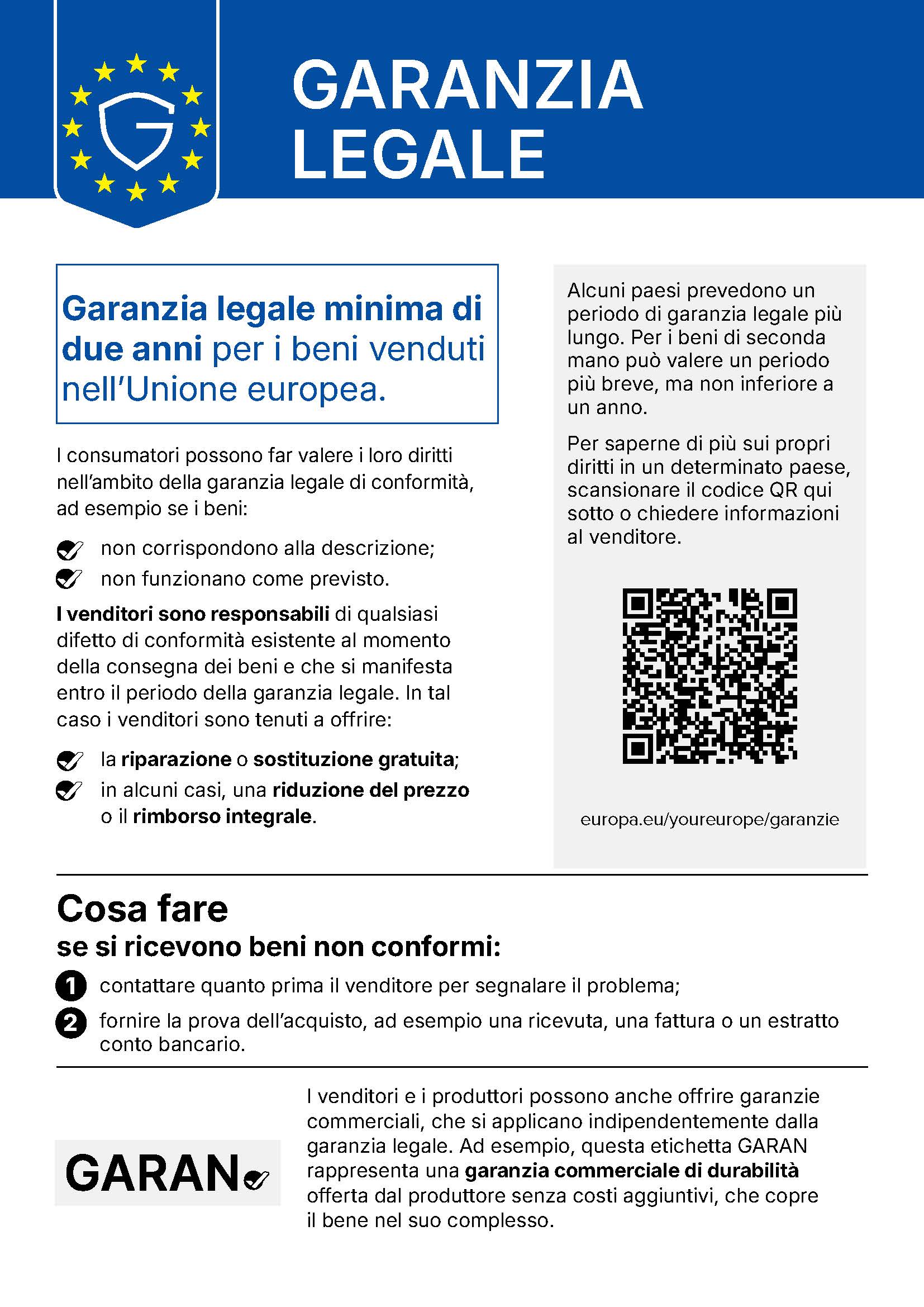Avviso armonizzato sulla garanzia legale di conformità: garanzia legale minima di due anni per i beni venduti nell'Unione europea. I venditori sono responsabili dei difetti di conformità e devono offrire riparazione o sostituzione gratuita, in alcuni casi riduzione del prezzo o rimborso integrale. Codice QR verso europa.eu/youreurope/garanzie.
